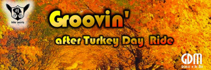 Groovin’ After Turkey Day Ride – November 25th, 2016